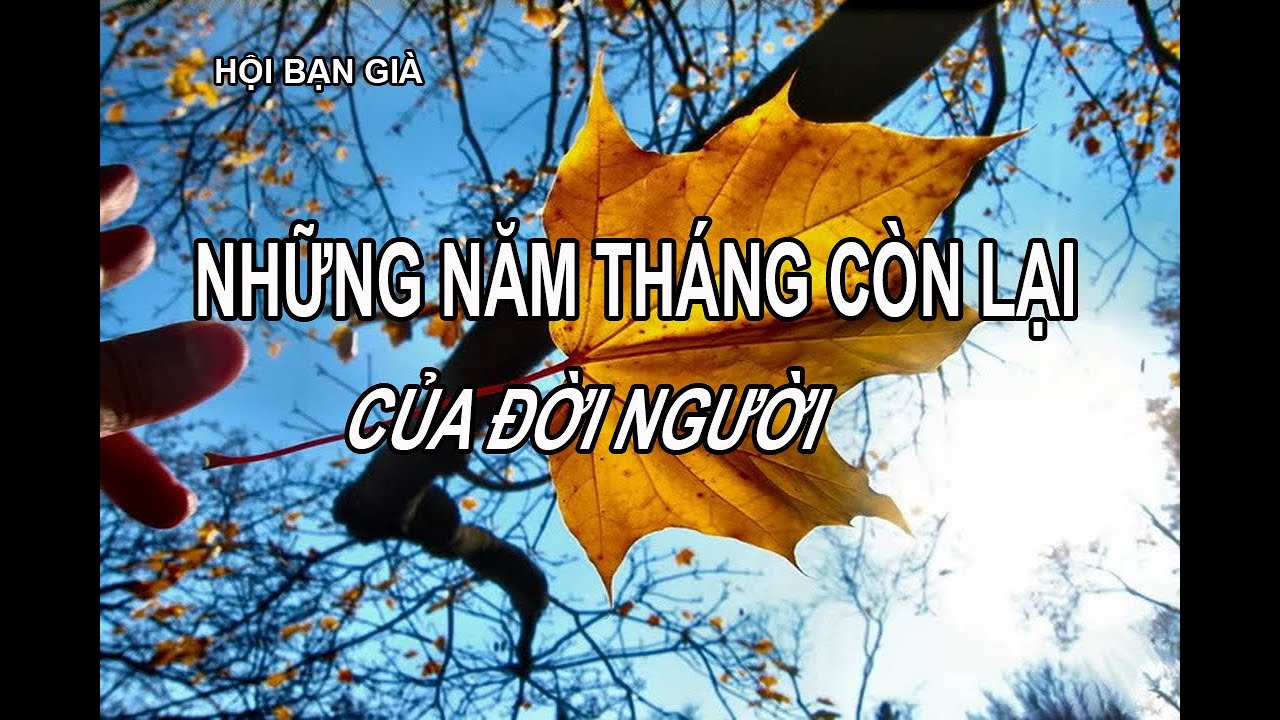 NHỮNG NĂM THÁNG CÒN LẠI CỦA ĐỜI NGƯỜI.