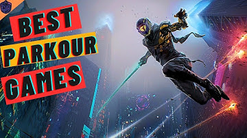 Best 10 PARKOUR Games To Play In 2023 (PC, PS4, PS5, XO, XSS, XSX, GS, NS)