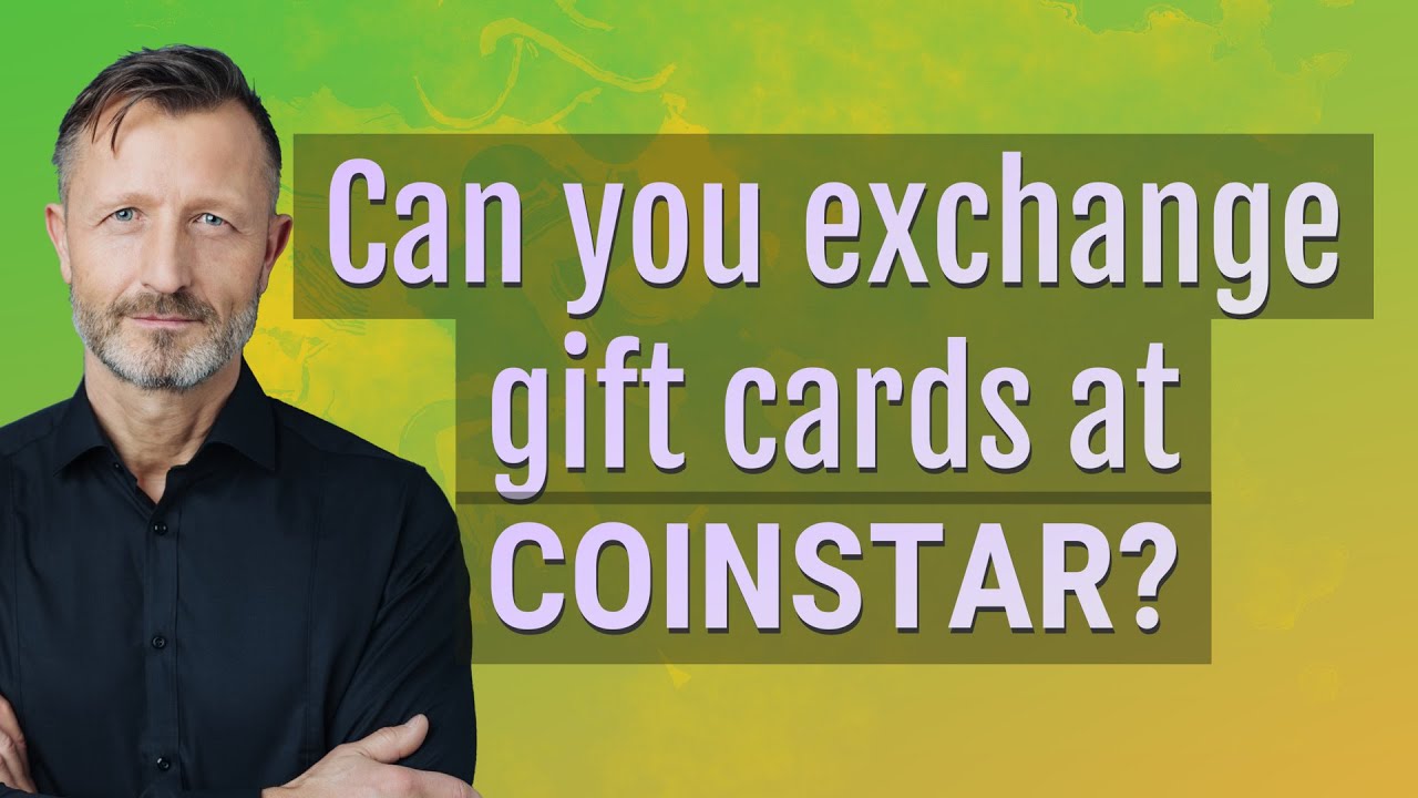 can-you-exchange-gift-cards-at-coinstar-youtube