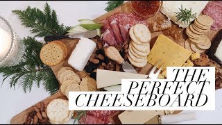 HOW TO CREATE THE PERFECT CHEESEBOARD