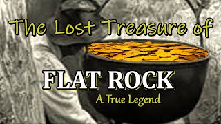 The Lost Treasure of Flat Rock a True Appalachian Legend
