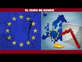 EL DESPLOME DEL EURO MARCA EL COMIENZO DEL FIN DE LA UNIÓN EUROPEA