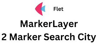 Flet Tutorial - Maps MarkerLayer 2 location City