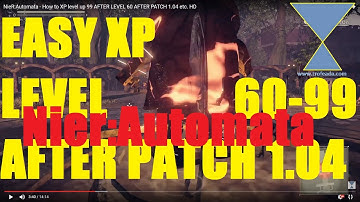 NieR:Automata - How to XP level up 99 AFTER LEVEL 60 AFTER PATCH 1.04 etc. HD