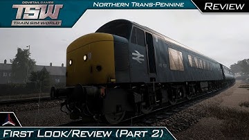 Train Sim World - Northern Trans-Pennine | First Impressions / Review (Part 2) | Driving Rain