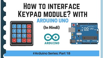 Keypad Module Interfacing with Arduino (Arduino Series - Part 18) | हिंदी में