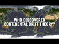 Who discovered continental drift theory? | Continental drift theory explained
