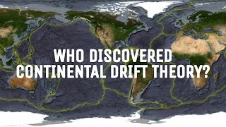 Who discovered continental drift theory? | Continental drift theory explained