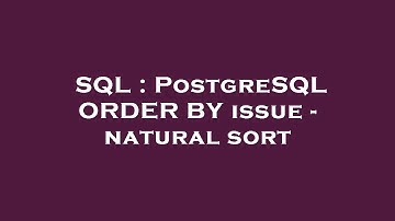 SQL : PostgreSQL ORDER BY issue - natural sort