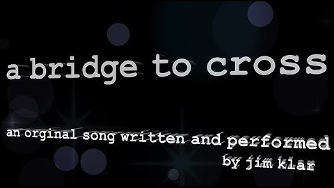 episode 36 - jim klar vlog - a bridge to cross (1996) - an original song written in 1991