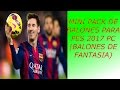 MINI PACK BALLS FANTASIA / PES 2017 PC /Alan CarPes