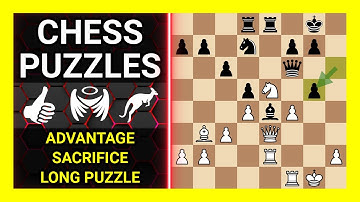 Chess Puzzles to Practice. Themes: Advantage, Sacrifice, Long puzzle. Learn Chess