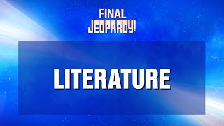 Literature  Final Jeopardy  Jeopardy