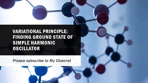 Variational principle finding ground state of simple harmonic Oscillator