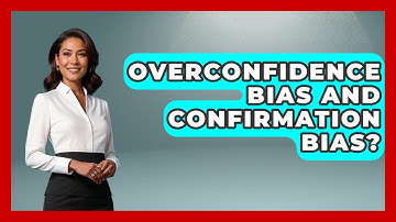 Overconfidence Bias And Confirmation Bias? - Stock and Options Playbook