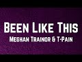 Meghan Trainor, T Pain - Been Like This Lyrics