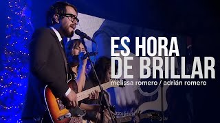 Adrian Romero, Melissa Romero - Es Hora De Brillar (Video Oficial)
