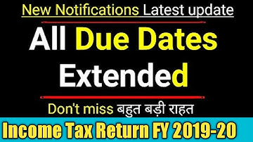 ITR 2019-20 & TDS DEPOSIT DUE DATE EXTENSIONS