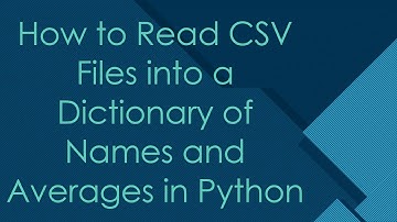 How to Read CSV Files into a Dictionary of Names and Averages in Python