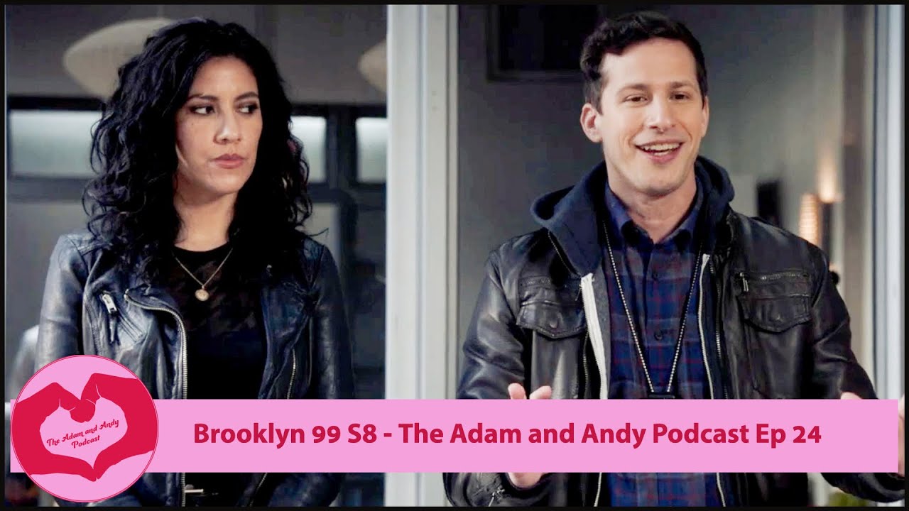 Brooklyn 99 Season 8  - The Adam and Andy Podcast Ep 24
