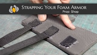 Prop: Shop  Strapping Your Foam Armor