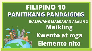 FILIPINO 10 Maikling Kwento at mga Elemento nito