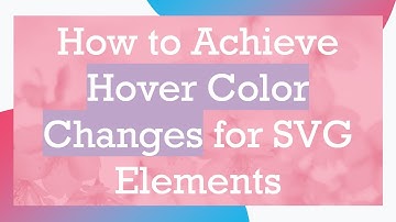 How to Achieve Hover Color Changes for SVG Elements