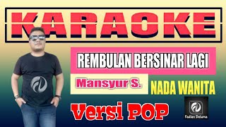 REMBULAN BERSINAR LAGI VERSI POP KARAOKE NADA WANITA. By Mansyur S. | Fadlan Deluma