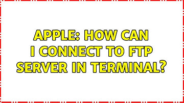 Apple: How can I connect to ftp server in terminal? (3 Solutions!!)