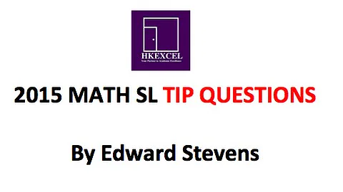[2015 Math SL] HKEXCEL TIP Questions!- By Edward S...