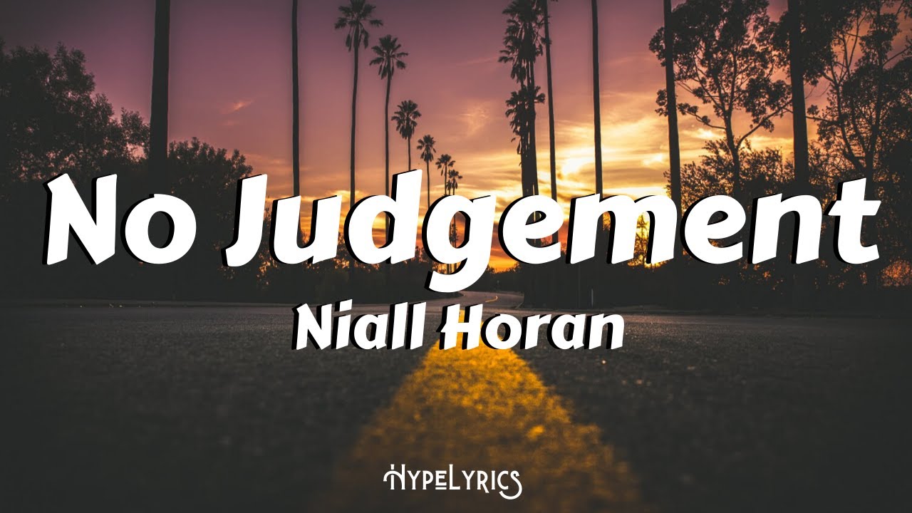 Niall Horan No Judgement Lyrics YouTube