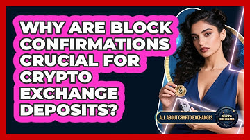 Why Are Block Confirmations Crucial For Crypto Exchange Deposits? - All About Crypto Exchanges