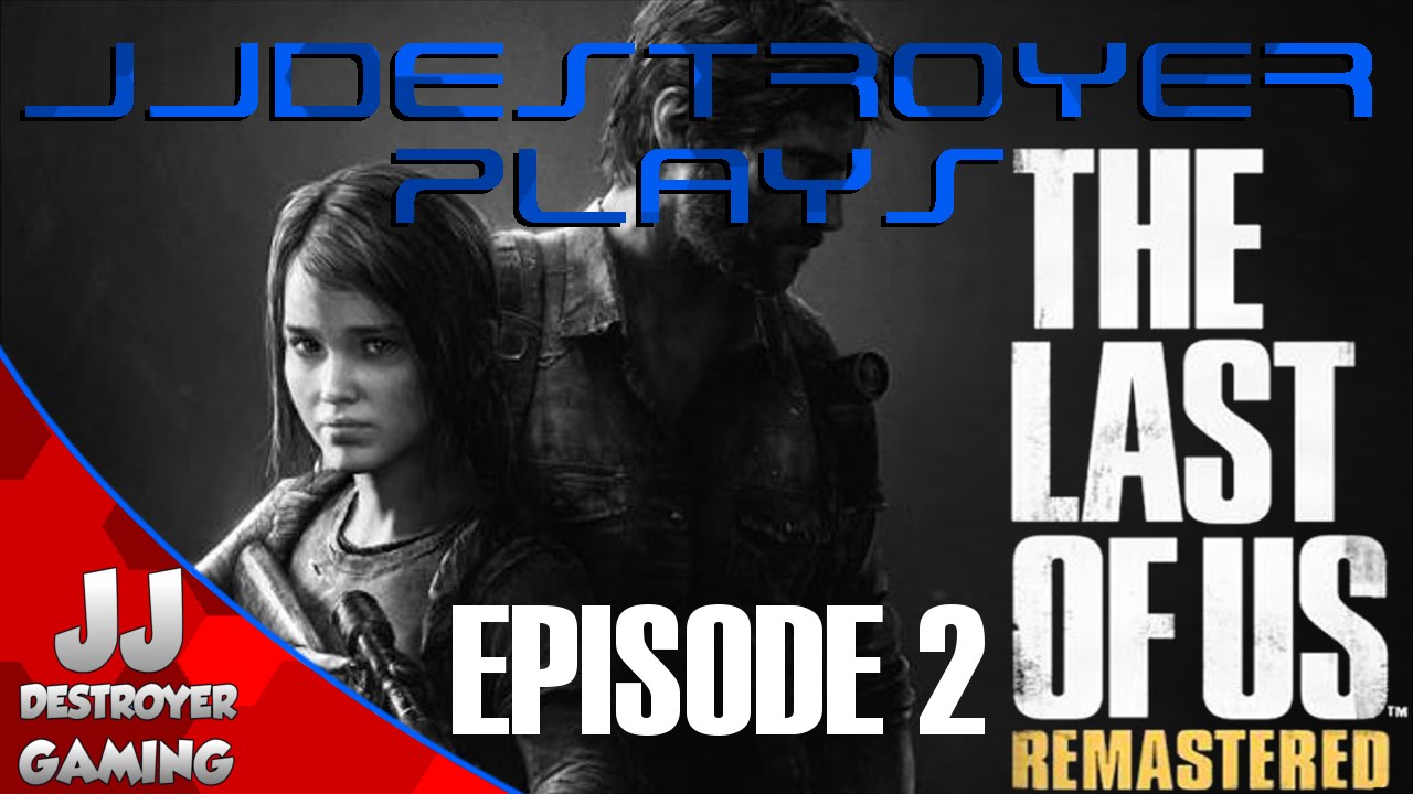 The Last of Us Remastered - Episode 2 | Gameplay Walkthrough - YouTube