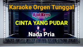 CINTA YANG PUDAR / NADA PRIA / KARAOKE ORGEN TUNGGAL