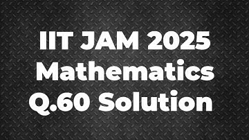 IIT JAM 2025 Mathematics Solution | Q.60 | Maths with IITIANS