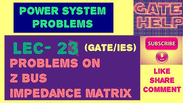 Gate Problems on Bus Impedance Matrix Part-2 (POWER SYSTEM) Lec-23