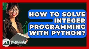 How To Solve Integer Programming With Python? - The Friendly Statistician