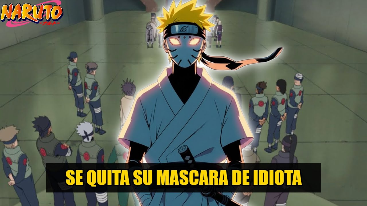 QHPS Naruto Se Quitaba Su Mascara De Idiota Y Muestra Su Verdadero Poder En Los Examenes Chunin?