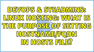 DevOps & SysAdmins: Linux Hosting: What is the purpose of setting hostname/FQDN in hosts file?