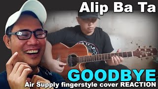 Alip Ba Ta - Goodbye - Air Supply fingerstyle cover REACTION