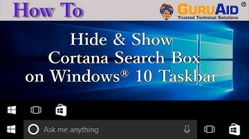 How to Hide & Show Cortana Search Box on Windows® 10 Taskbar - GuruAid