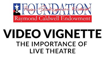 Video Vignette: The Importance of Live Theatre