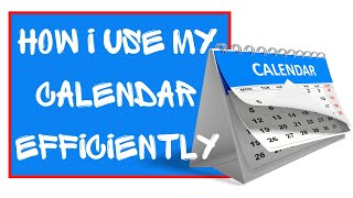 How I Use My Calendar Efficiently