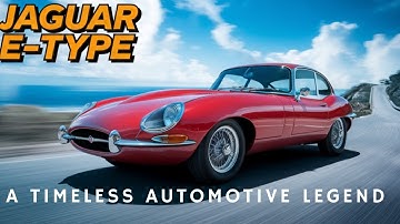 The Jaguar E-Type Is A Timeless Automotive Legend