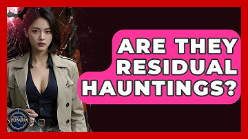 Are They Residual Hauntings? - Inside the Supernatural