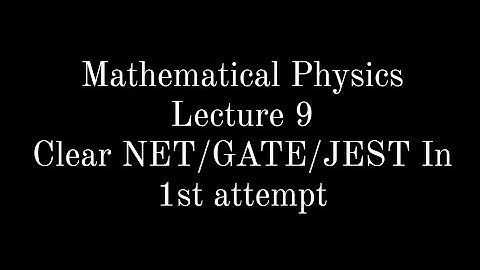 Lecture 9 || Mathematical Physics || Dirac Delta Function