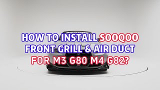 How To Install SOOQOO M3 G80 M4 G82 Front Air Duct & Grill?