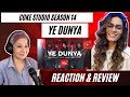 Ye dunya cokestudio season 14 reaction  karakoram  x talhaanjum x farisofficial  xulfiofficial