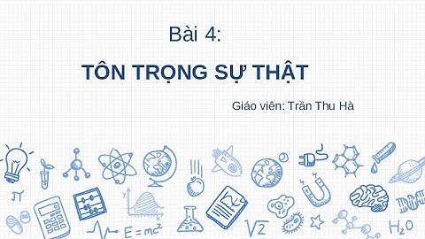 Giáo án powerpoint Bài 4: Tôn trọng sự thật | GA điện tử GDCD 6 Cánh diều