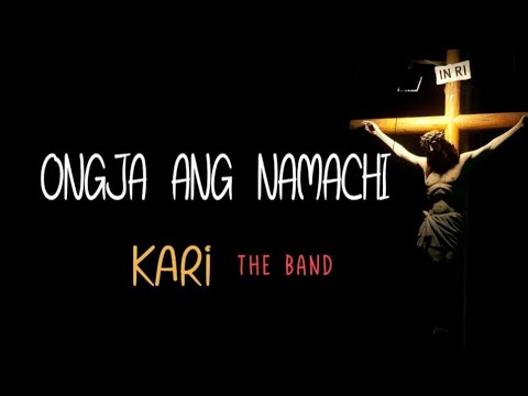 KARI The Band   Ongja Ang Namachi Lyrics  New Garo Gospel Song  Goslyrics